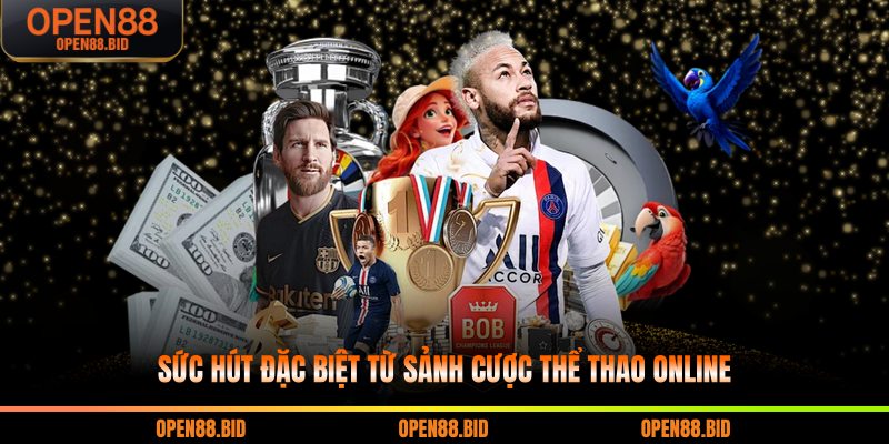 Sức hút đặc biệt từ sảnh cược thể thao online