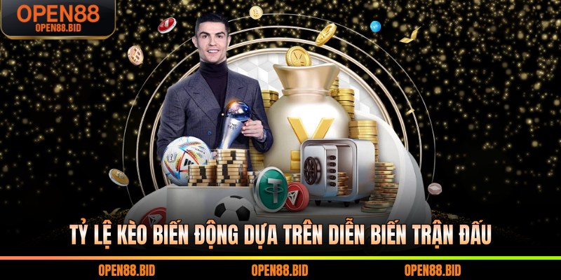 Tỷ lệ kèo biến động dựa trên diễn biến trận đấu